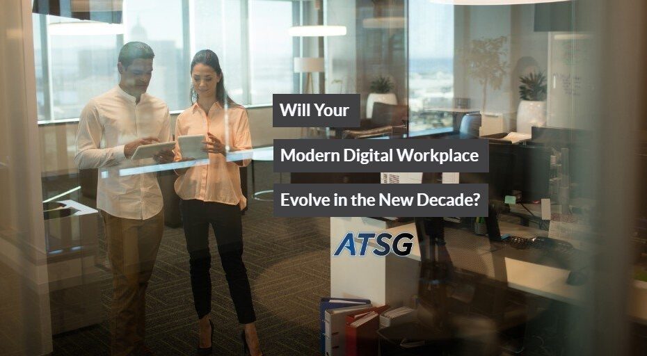 Will Your Modern Digital Workplace Evolve in the New Decade?