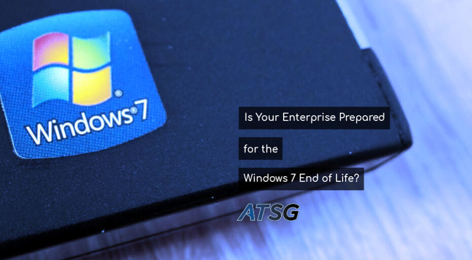 Is Your Enterprise Prepared for the Windows 7 End of Life?