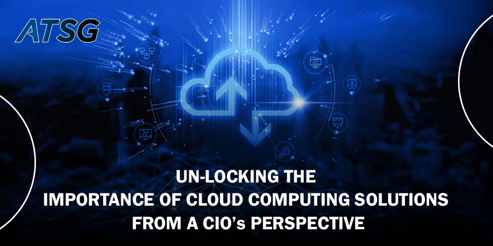 Un-locking-the-Importance-of-Cloud-Computing-Solutions-from-a-CIOs-Perspective