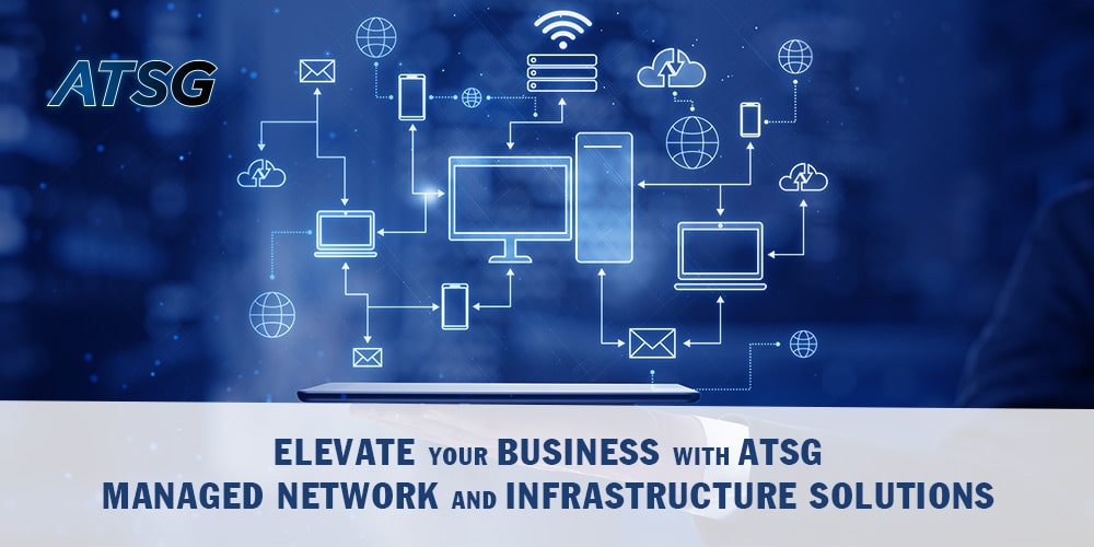 Elevate-Your-Business-with-ATSG-Managed-Network-and-Infrastructure-Solutions