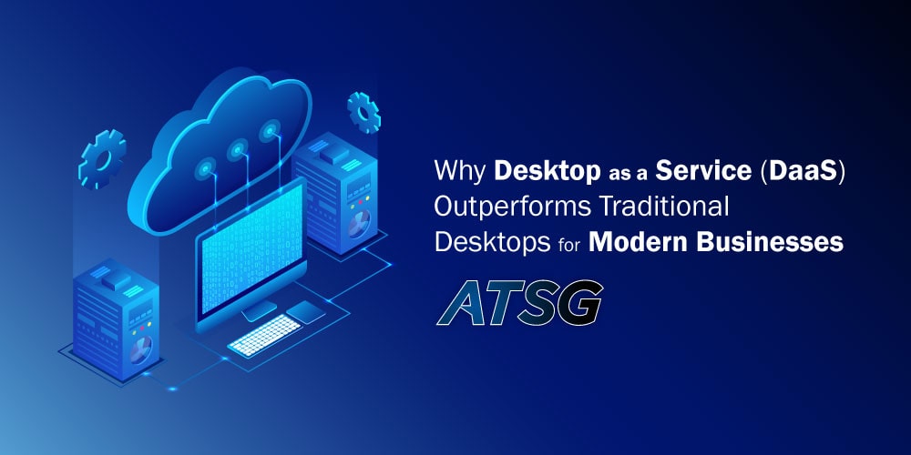 Why-Desktop-as-a-Service-Outperforms-Traditional-Desktops-for-Modern-Businesses