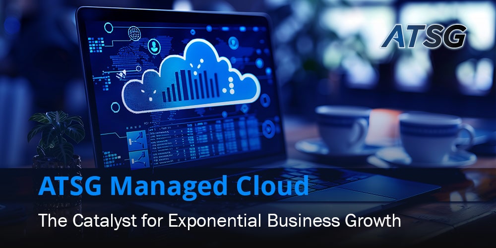 ATSG-Managed-Cloud-The-Catalyst-for-Exponential-Business-Growth