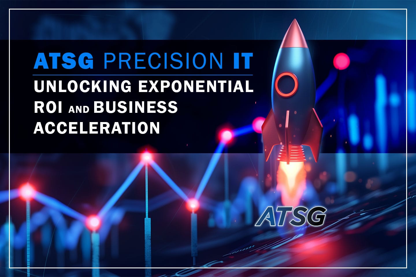 ATSG-Precision-IT-Unlocking-Exponential-ROI-and-Business-Acceleration-Featured