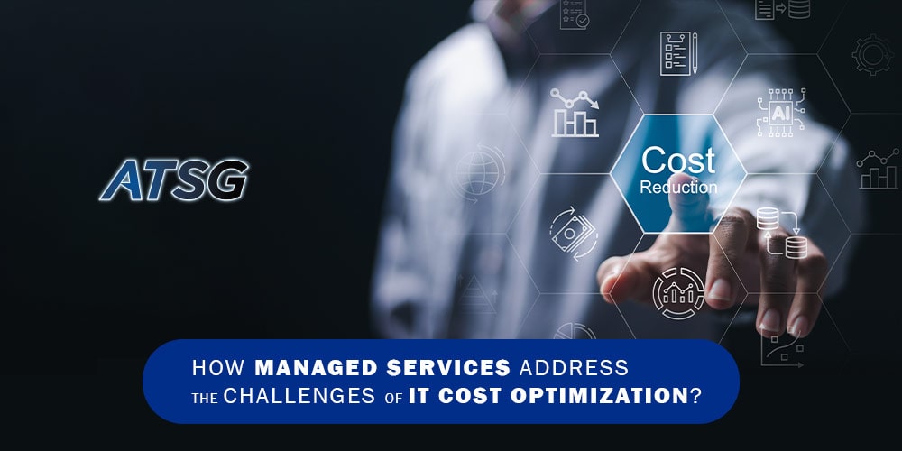 How-Managed-Services-Address-the-Challenges-of-IT-Cost-Optimization