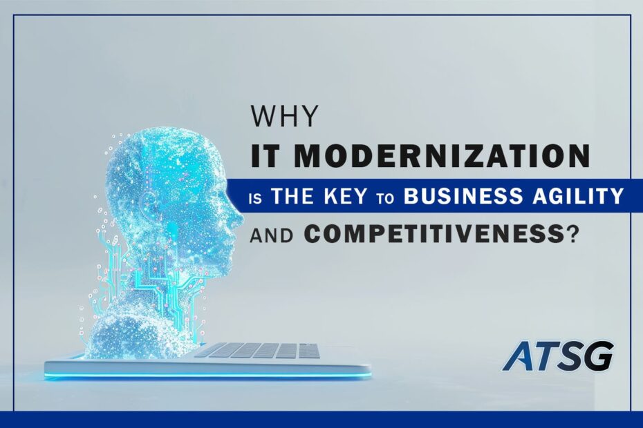 Why-IT-Modernization-is-the-Key-to-Business-Agility-and-Competitiveness-Featured