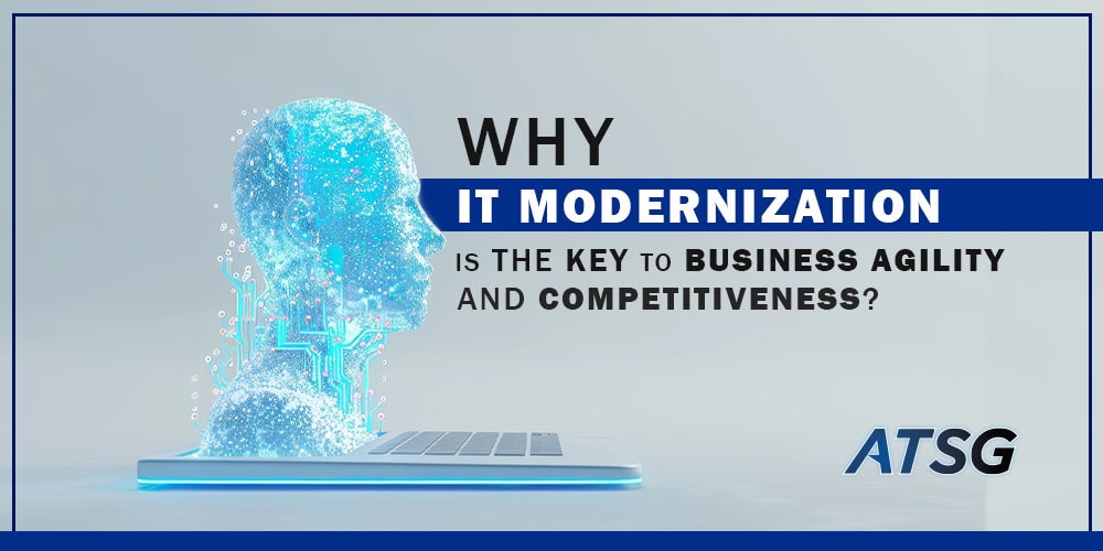 Why-IT-Modernization-is-the-Key-to-Business-Agility-and-Competitiveness