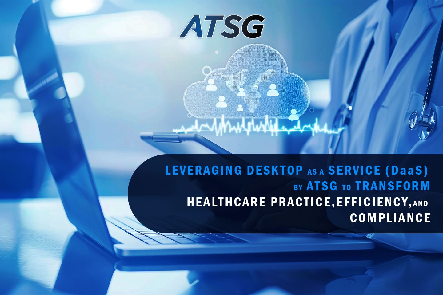 Leveraging-Desktop-as-a-Service-by-ATSG-to-Transform-Healthcare-Practice-Efficiency-and-Compliance-Featured