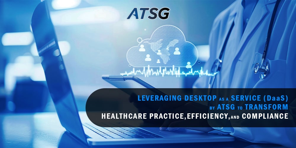 Leveraging-Desktop-as-a-Service-by-ATSG-to-Transform-Healthcare-Practice-Efficiency-and-Compliance