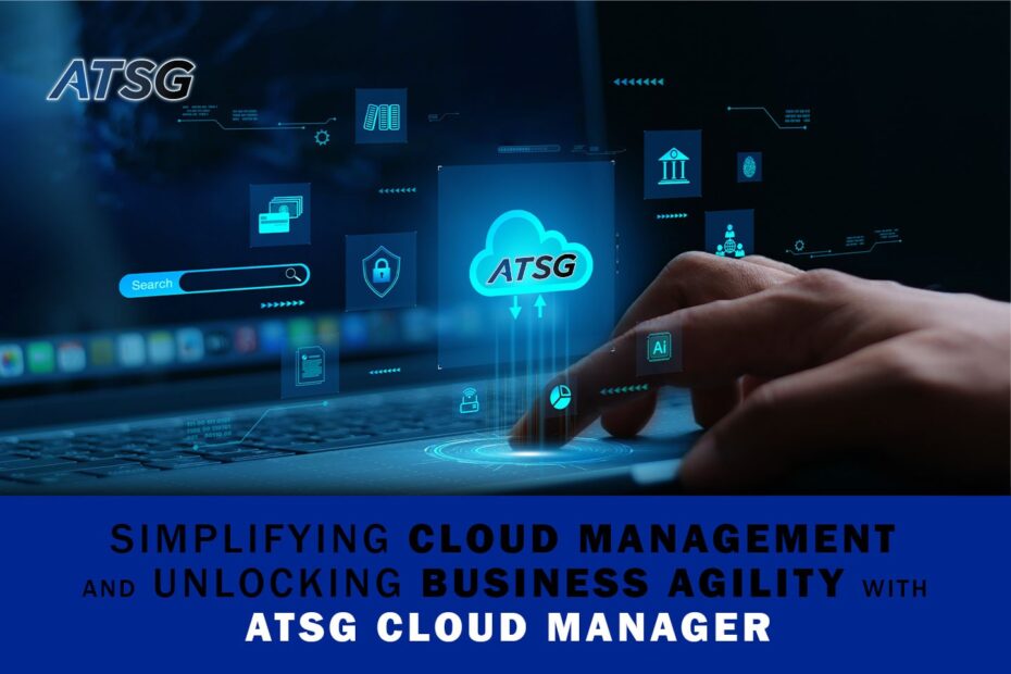 Simplifying-Cloud-Management-and-Unlocking-Business-Agility-with-ATSG-Cloud-Manager-Featured