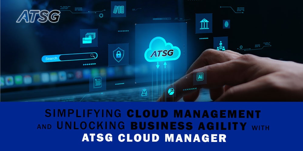 Simplifying-Cloud-Management-and-Unlocking-Business-Agility-with-ATSG-Cloud-Manager